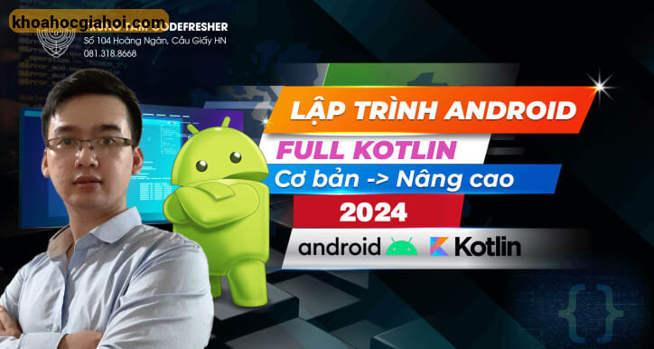Khóa Học Lập Trình Android - Kotlin Toàn Tập Từ Cơ Bản Đến Nâng Cao