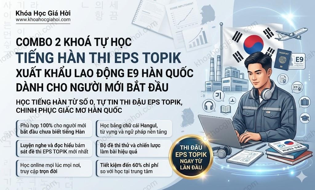 Combo 2 Khoá Tự Học Tiếng Hàn Thi Eps Topik Xuất Khẩu Lao Động E9 Hàn Quốc Dành Cho Người Mới Bắt Đầu
