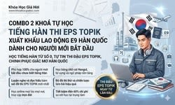 Combo 2 Khoá Tự Học Tiếng Hàn Thi Eps Topik Xuất Khẩu Lao Động E9 Hàn Quốc Dành Cho Người Mới Bắt Đầu
