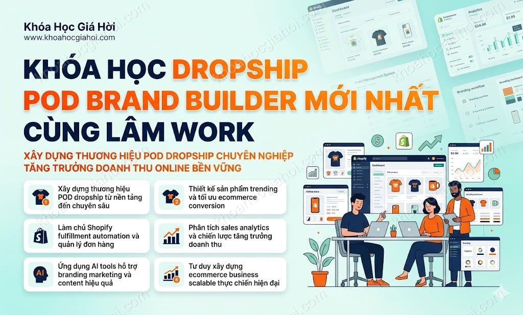 Khóa Học Dropship Pod Brand Builder Mới Nhất Cùng Lâm Work