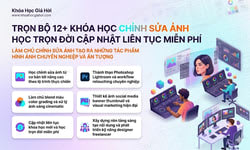 Trọn Bộ 12+ Khóa Học Chỉnh Sửa Ảnh – Học Trọn Đời, Cập Nhật Liên Tục Miễn Phí