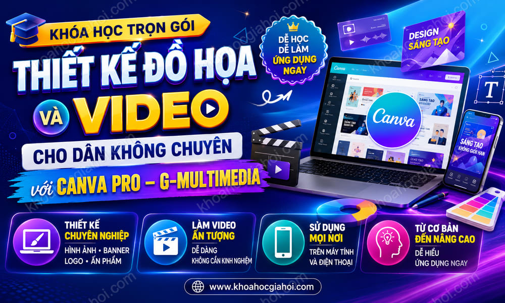 Khóa Học Trọn Gói Thiết Kế Đồ Hoạ Và Video Cho Dân Không Chuyên Với Canva Pro – G-multimedia