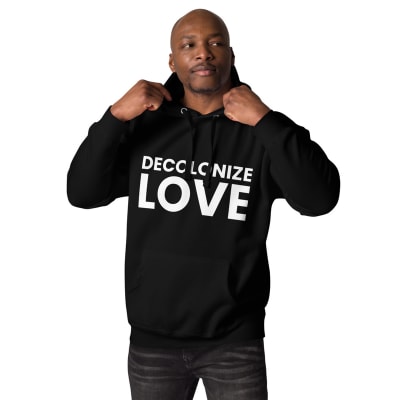 DECOLONIZE LOVE Unisex Hoodie
