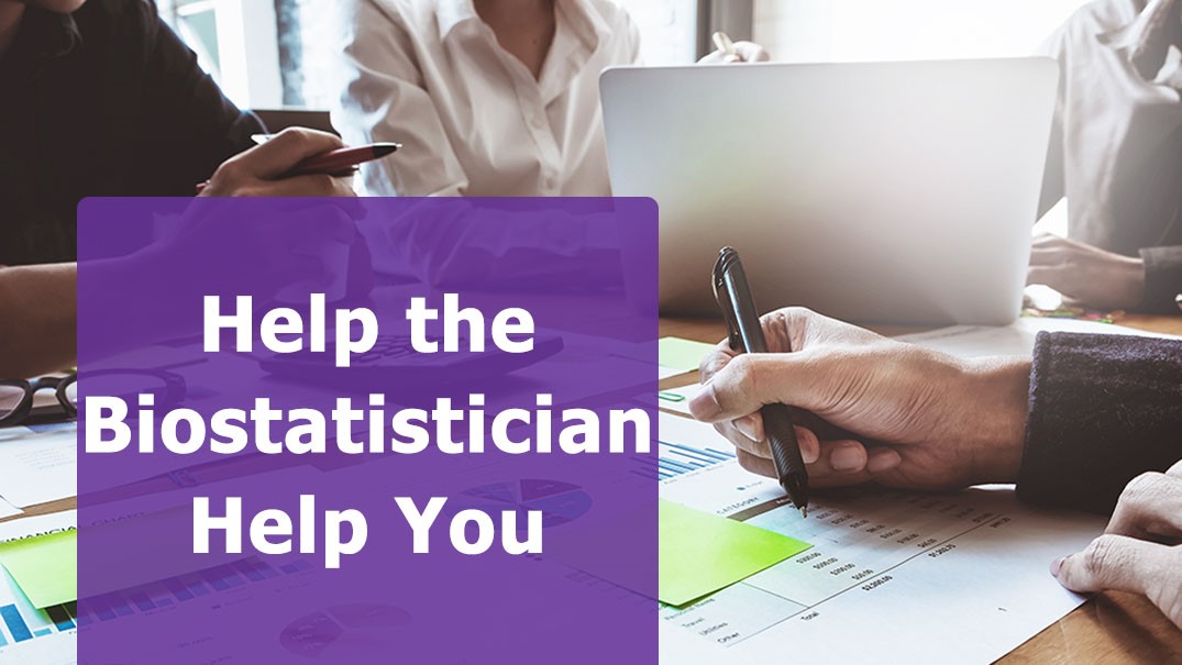 help-the-biostatistician-help-you
