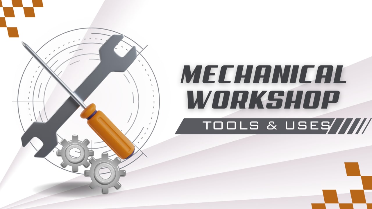 Mechanical workshop tools and their uses — complete guide for DAE Mechanical engineering students in Pakistan 2025