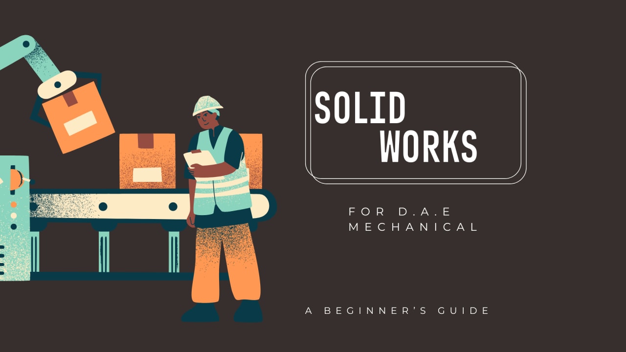 SolidWorks for DAE Mechanical beginners in Pakistan 2025 — 3D CAD guide for students