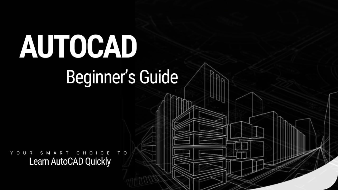 AutoCAD Beginner Guide — Learn AutoCAD Quickly