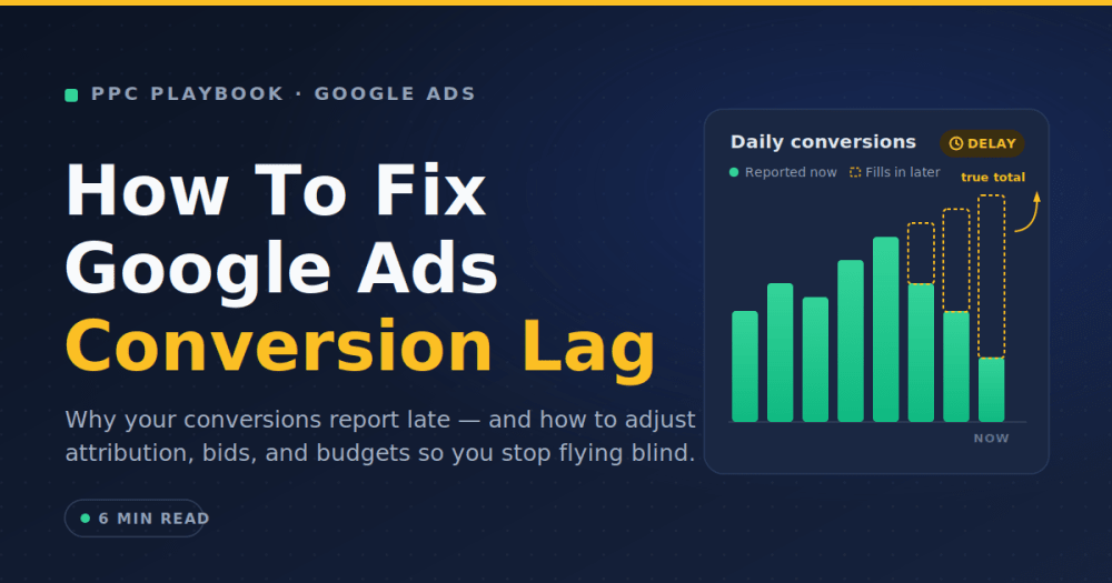 How To Fix Google Ads Conversion Lag