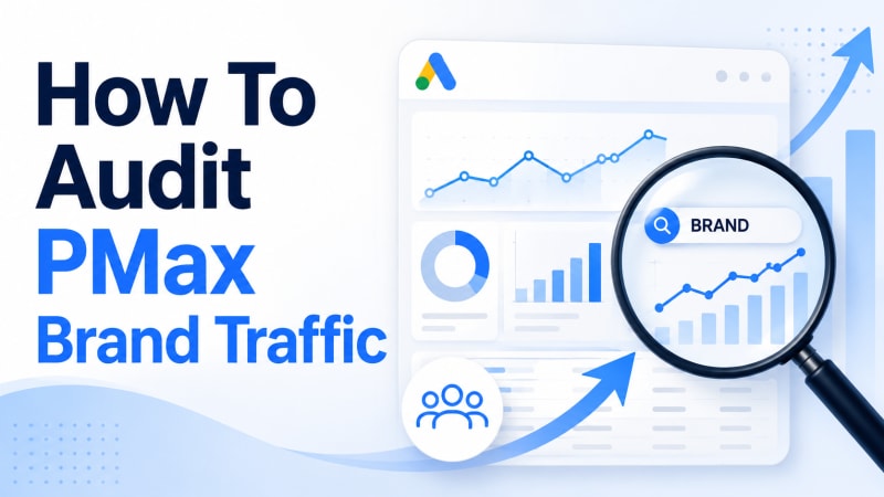 How To Audit PMax Brand Traffic
