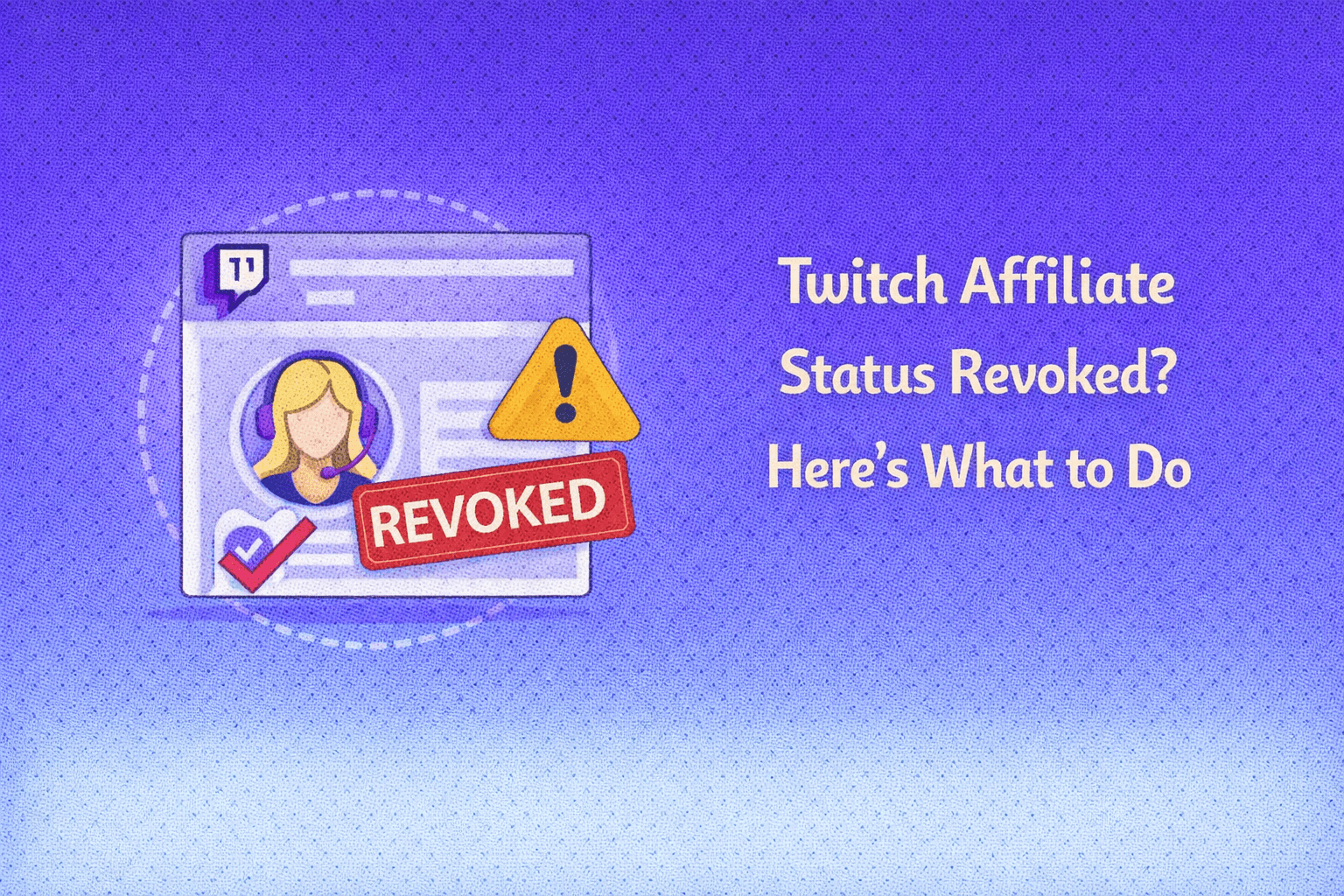 Twitch Affiliate Status Revoked? Here’s What to Do (And How to Recover)