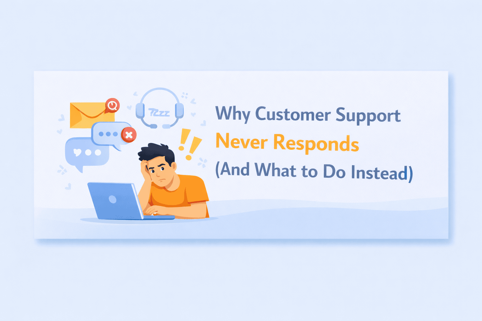 Why Customer Support Never Responds (And What to Do Instead)