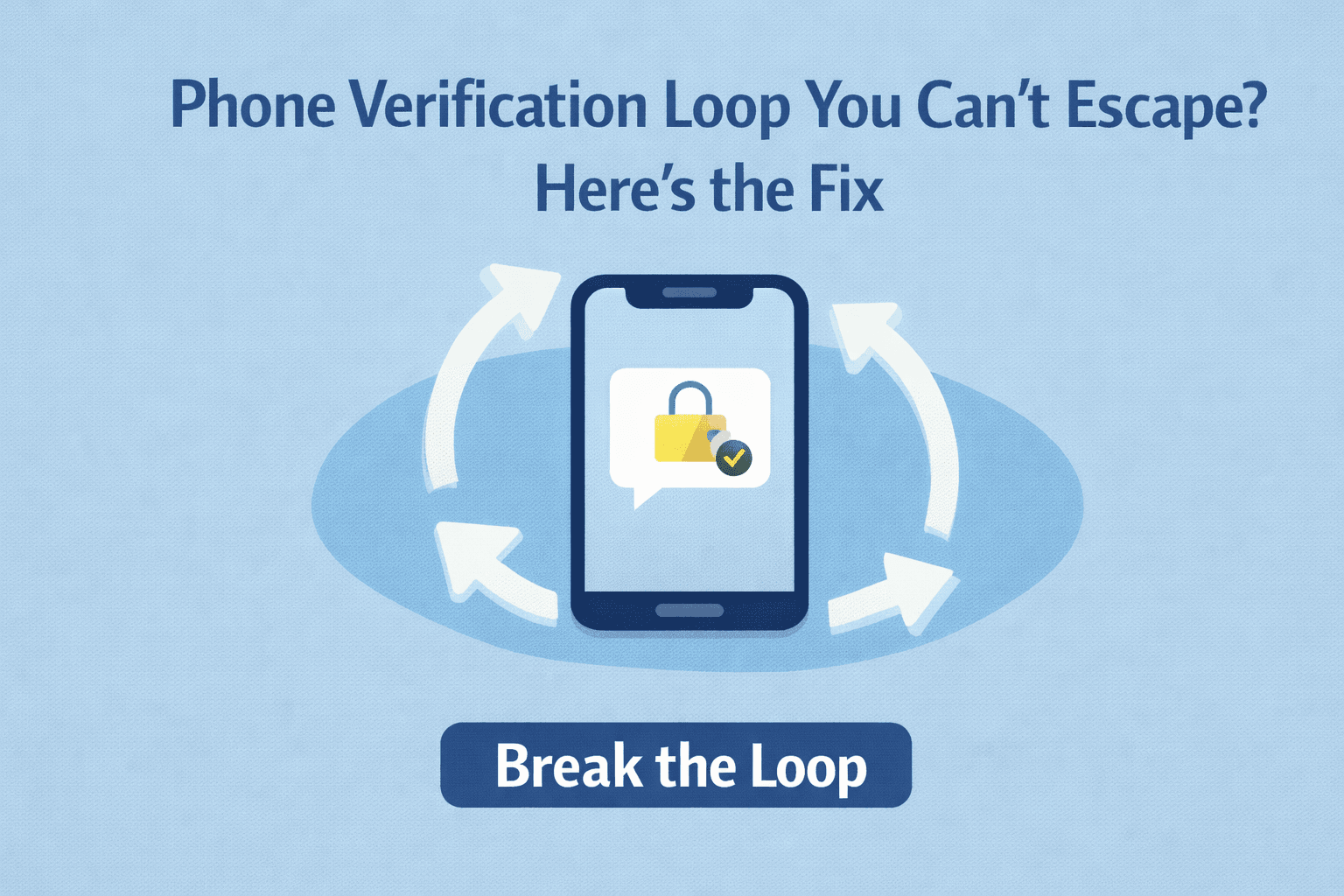 Phone Verification Loop You Can’t Escape? Here’s the Fix