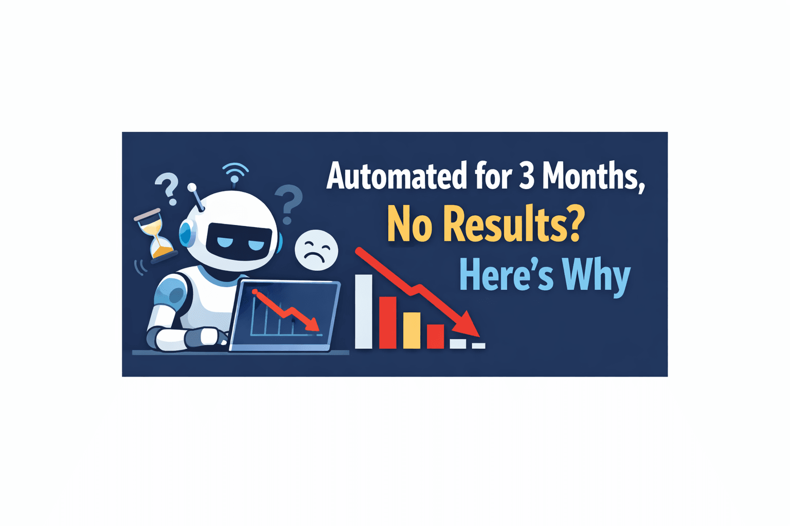 Automated for 3 Months, No Results? Here's Why