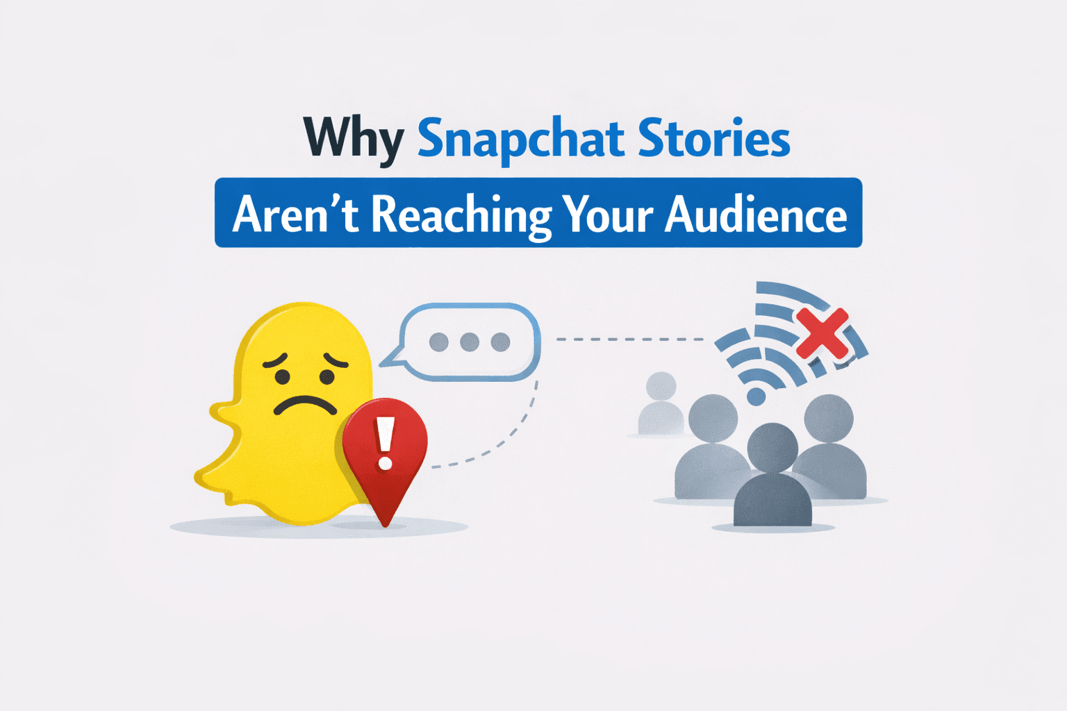 Why Snapchat Stories Aren't Reaching Your Audience