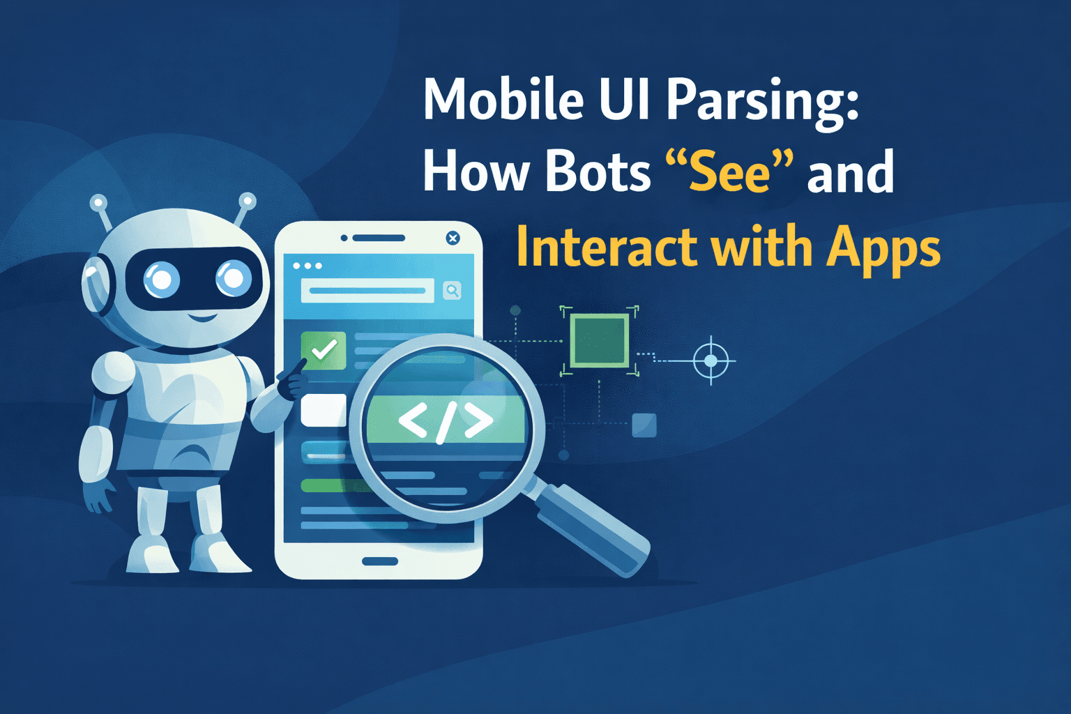 Mobile UI Parsing: How Bots “See” and Interact with Apps