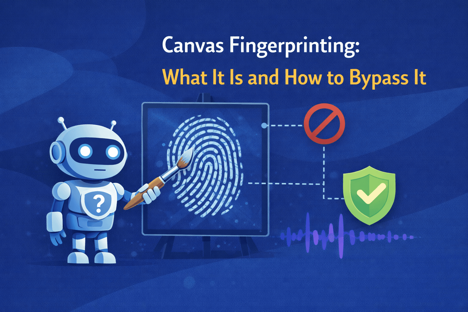 Canvas Fingerprinting: What It Is and How to Bypass It