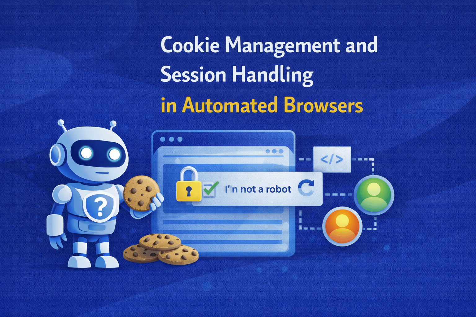 Cookie Management and Session Handling in Automated Browsers
