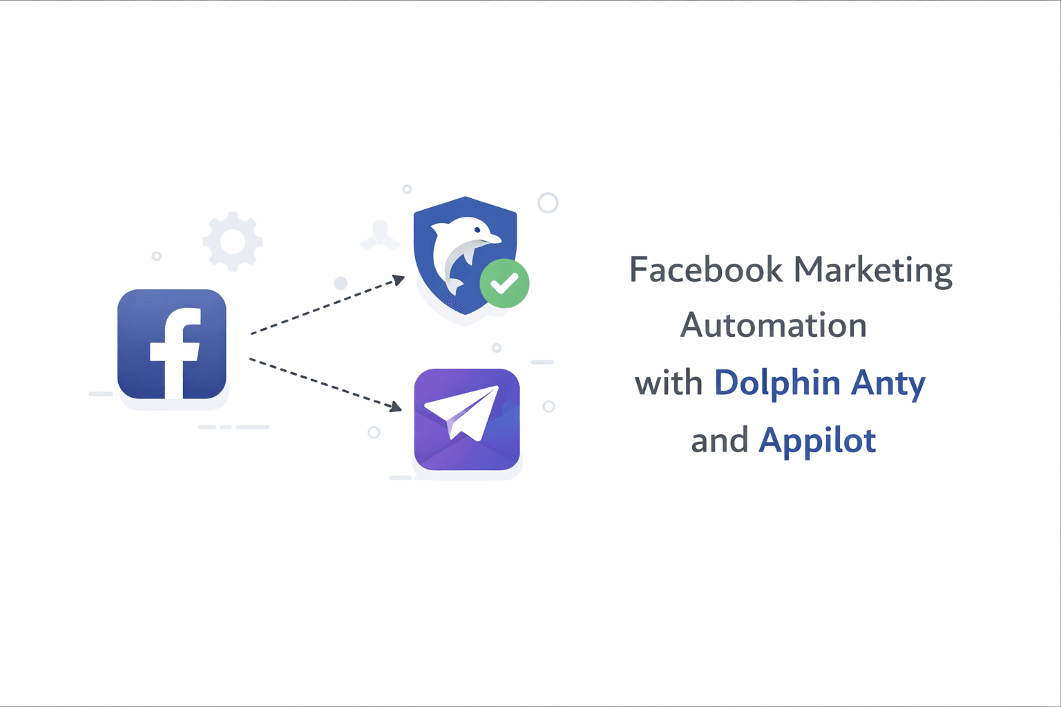 Facebook Marketing Automation with Dolphin Anty and Appilot