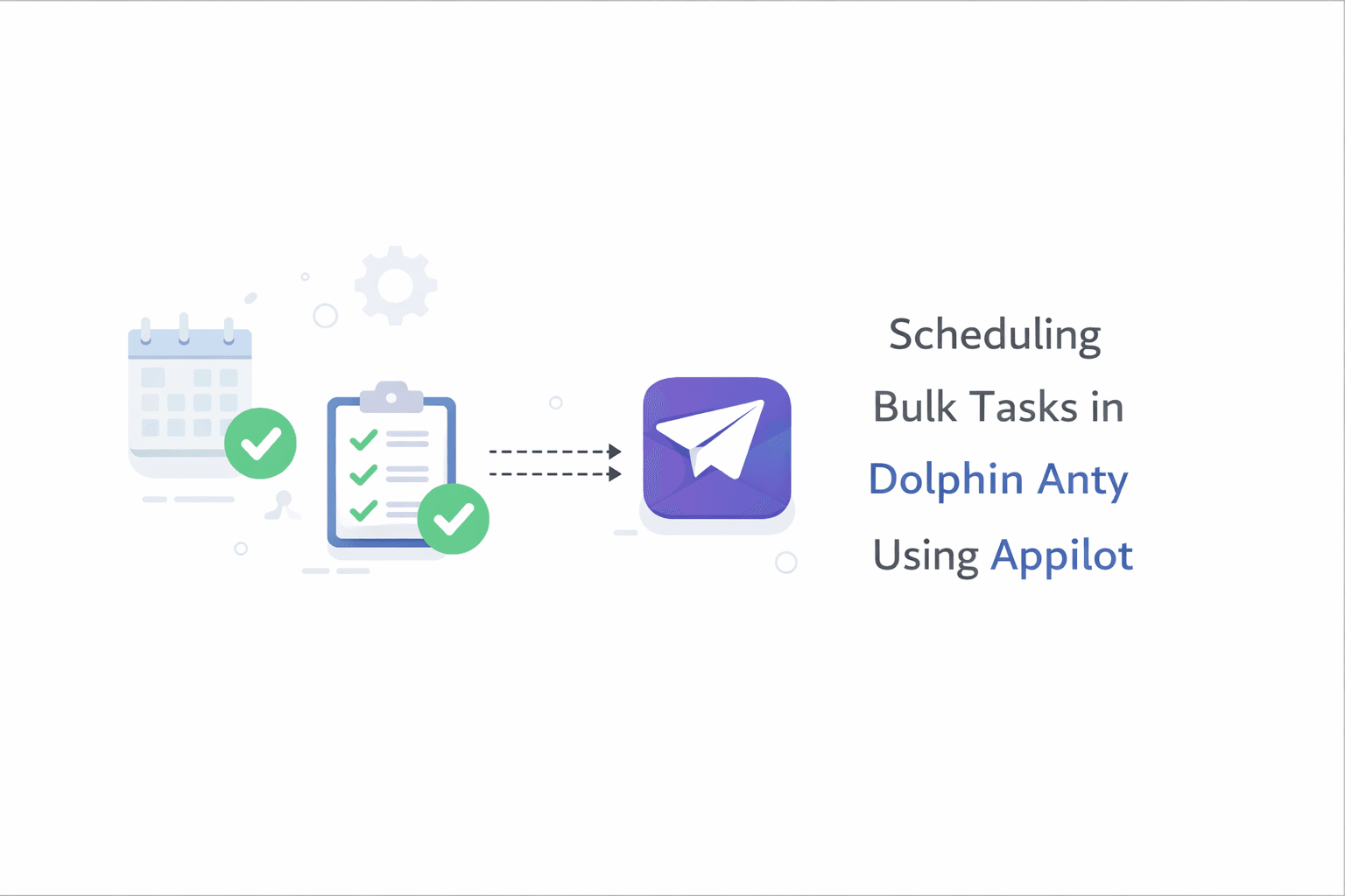Scheduling Bulk Tasks in Dolphin Anty Using Appilot