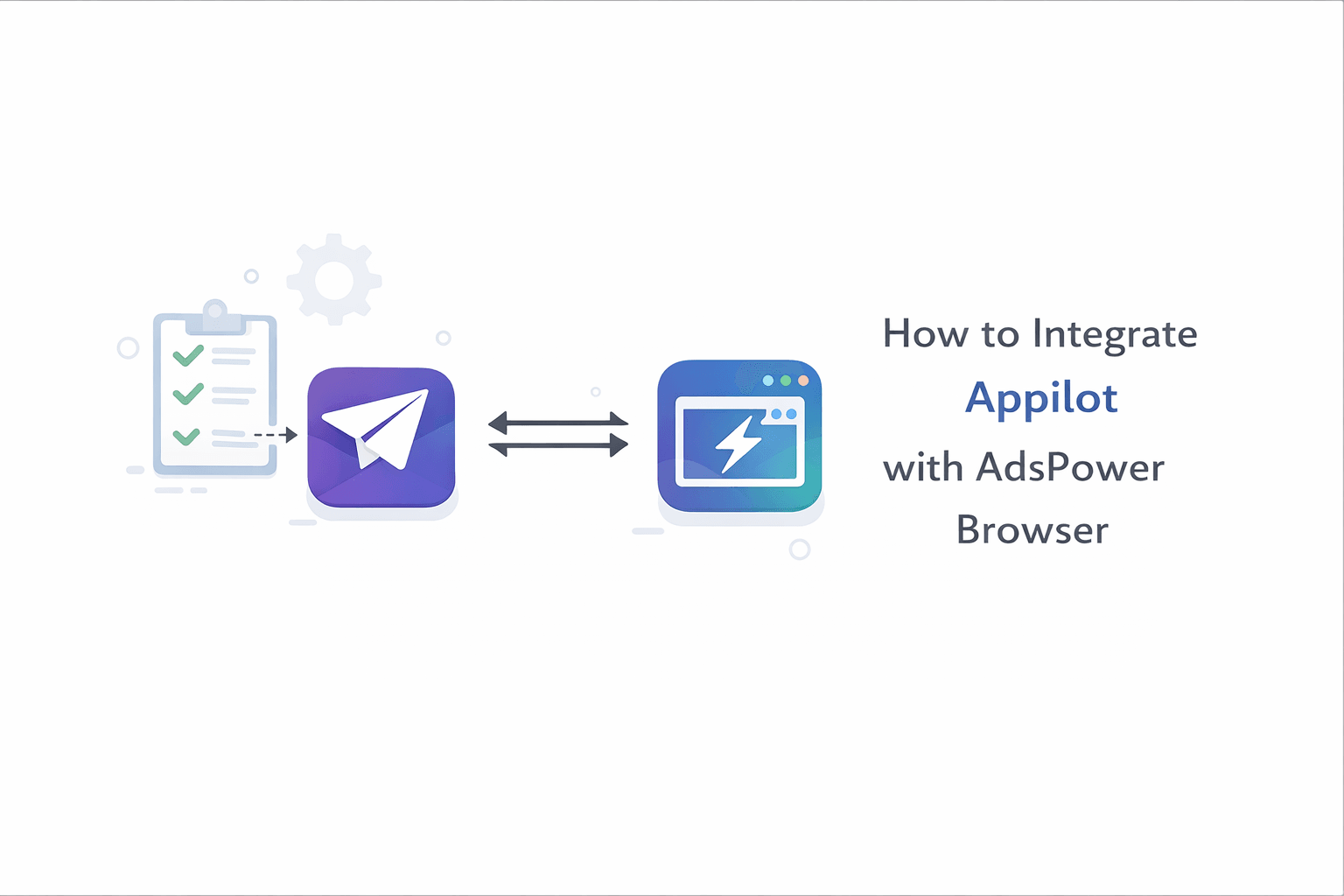 How to Integrate Appilot with AdsPower Browser