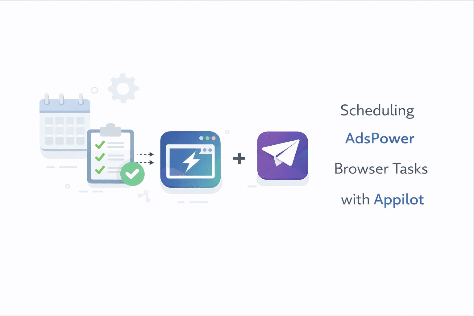 Scheduling AdsPower Browser Tasks with Appilot