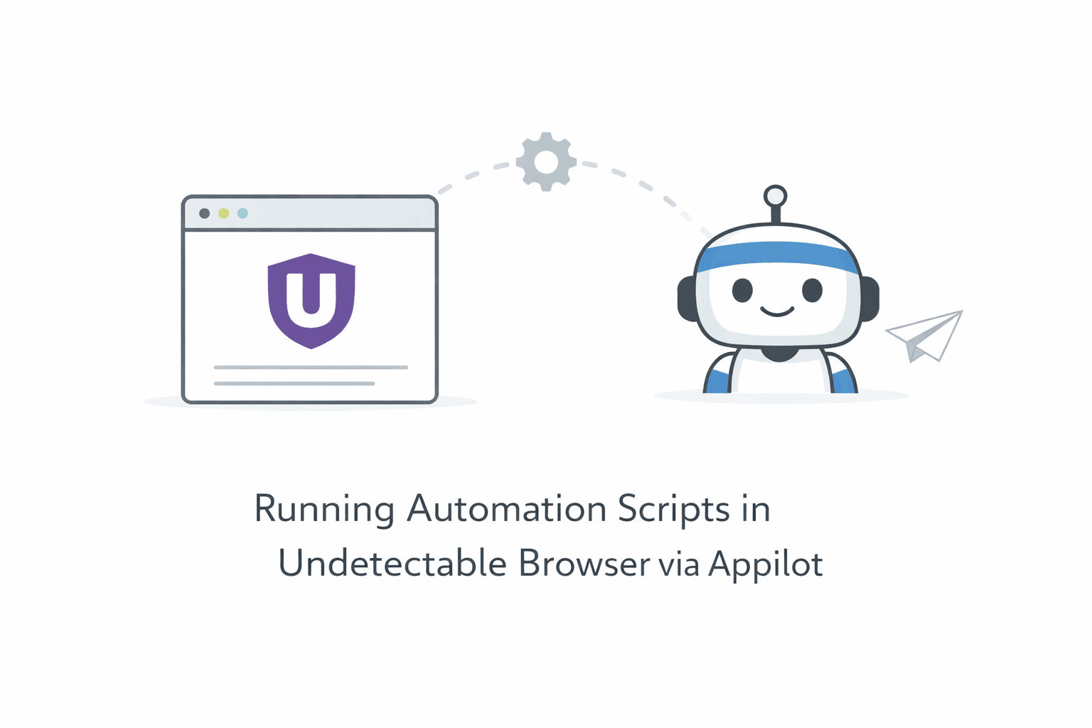 Running Automation Scripts in Undetectable Browser via Appilot