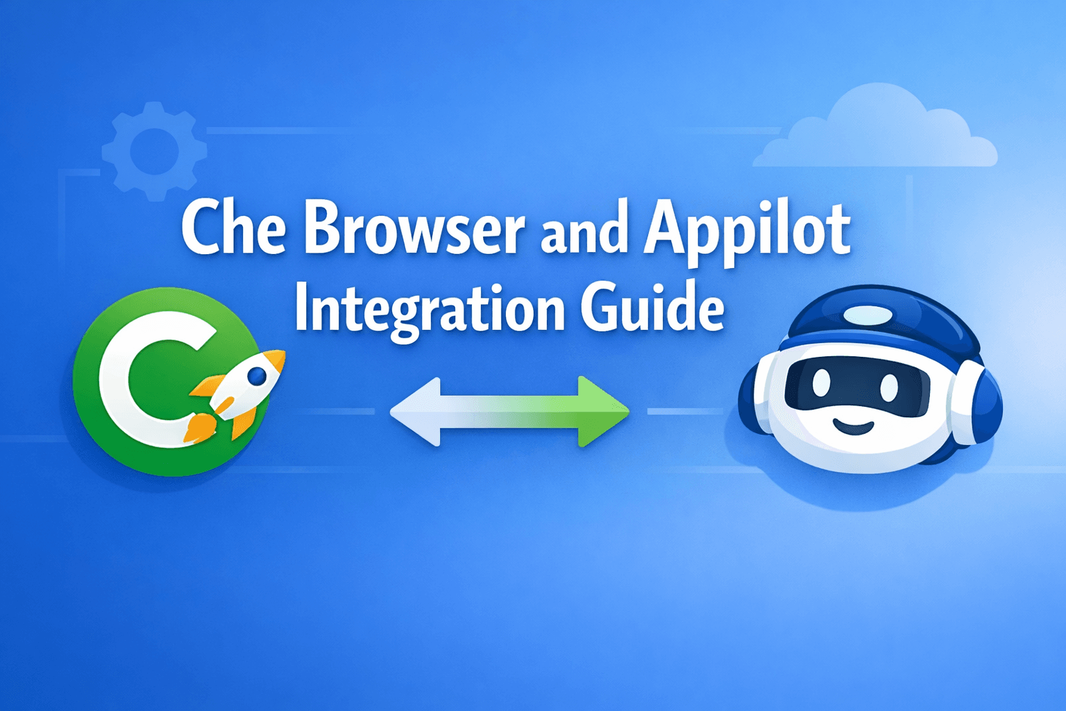 Che Browser and Appilot Integration Guide