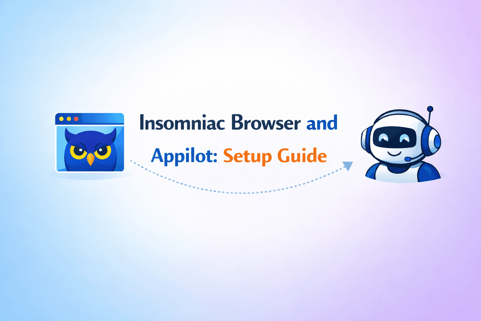 Insomniac Browser and Appilot: Setup Guide