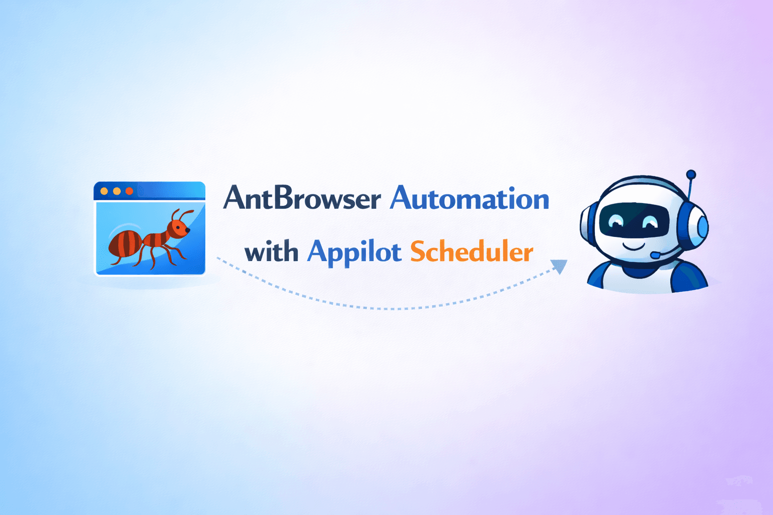 AntBrowser Automation with Appilot Scheduler