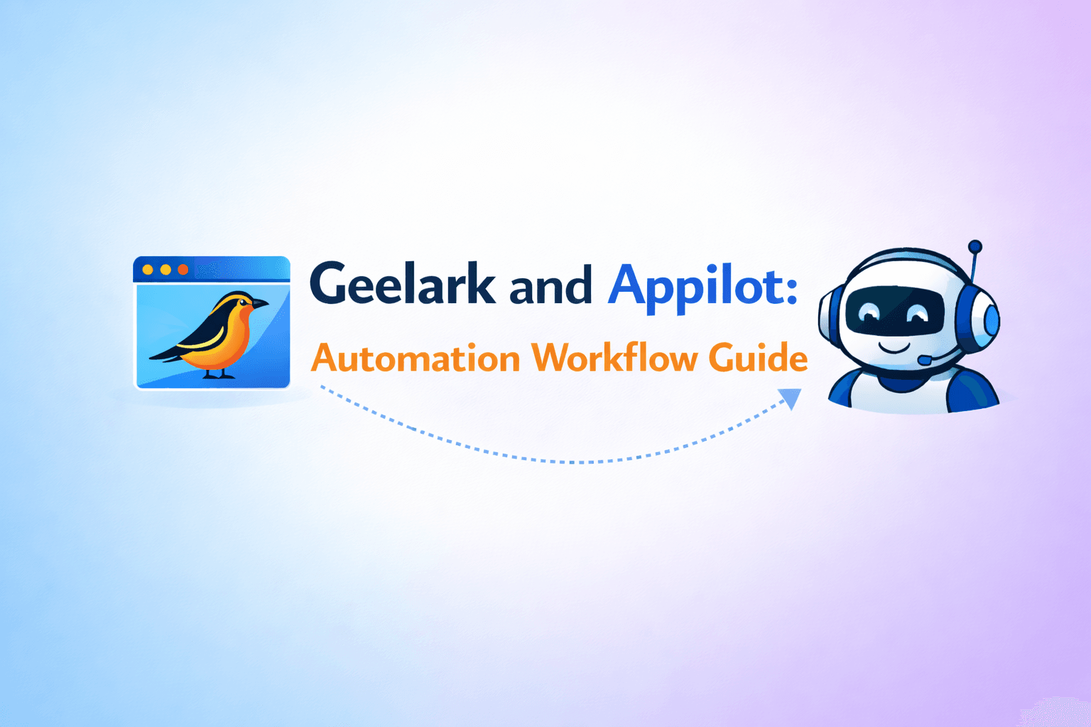 Geelark and Appilot: Automation Workflow Guide