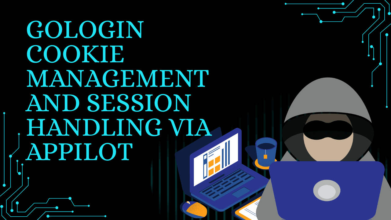 GoLogin Cookie Management and Session Handling via Appilot