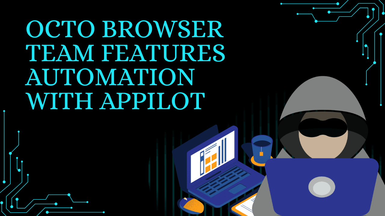 Octo Browser Team Features Automation with Appilot
