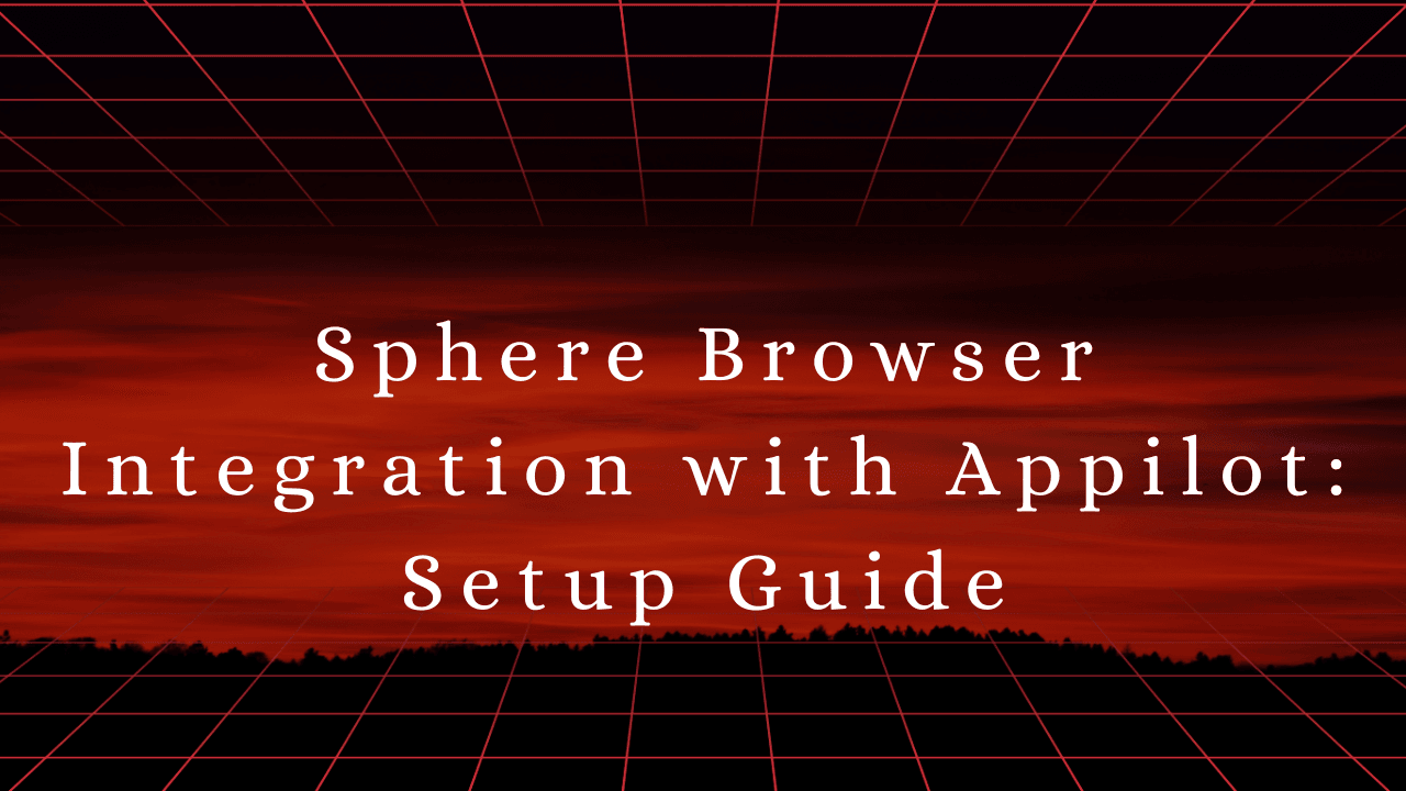 Sphere Browser Integration with Appilot: Setup Guide