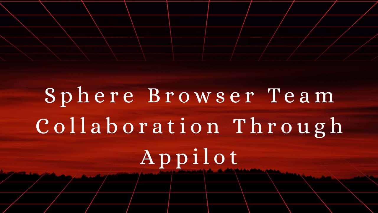 Sphere Browser Team Collaboration Through Appilot