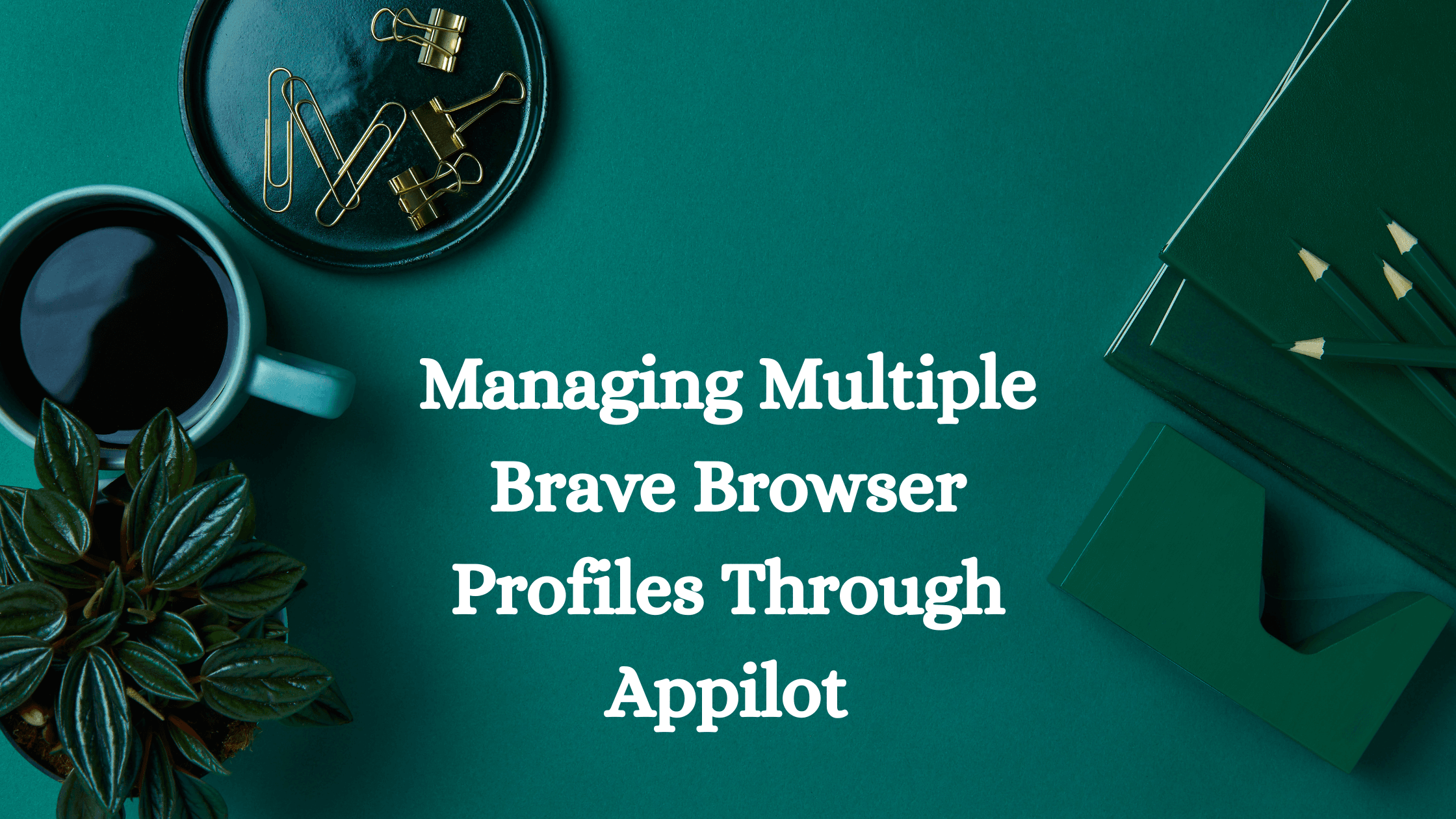 Managing Multiple Brave Browser Profiles Through Appilot