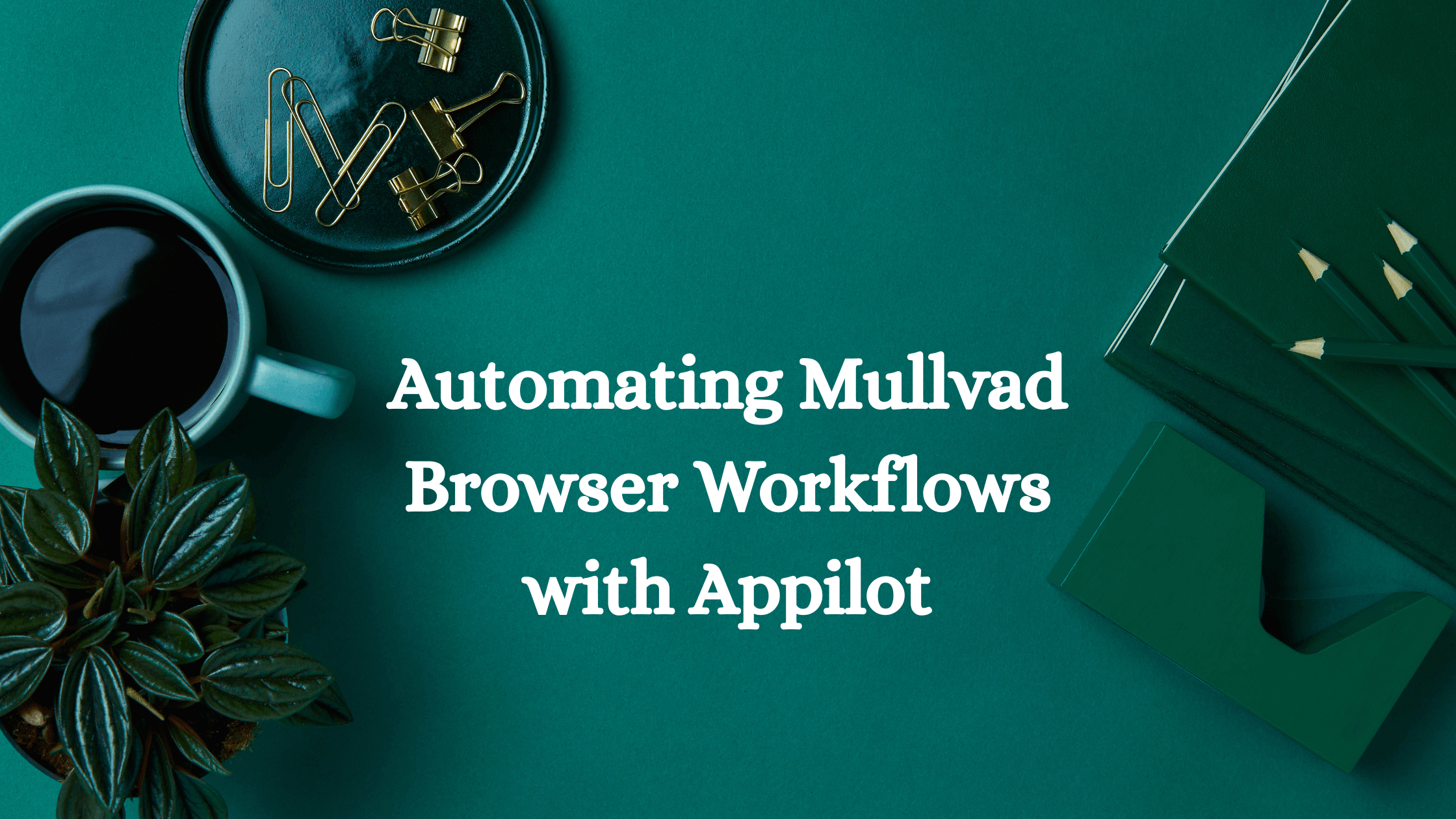Automating Mullvad Browser Workflows with Appilot