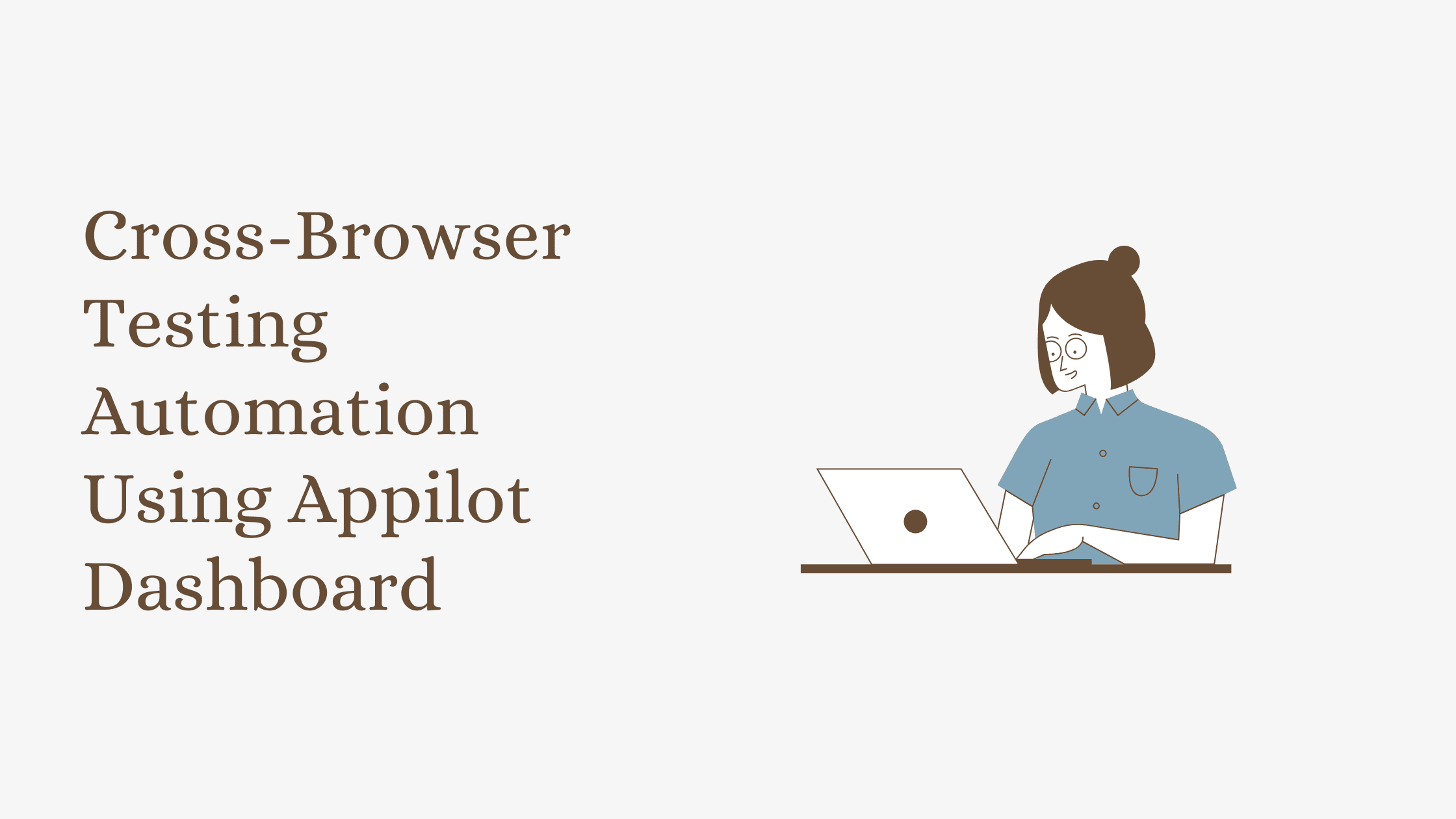 Cross-Browser Testing Automation Using Appilot Dashboard