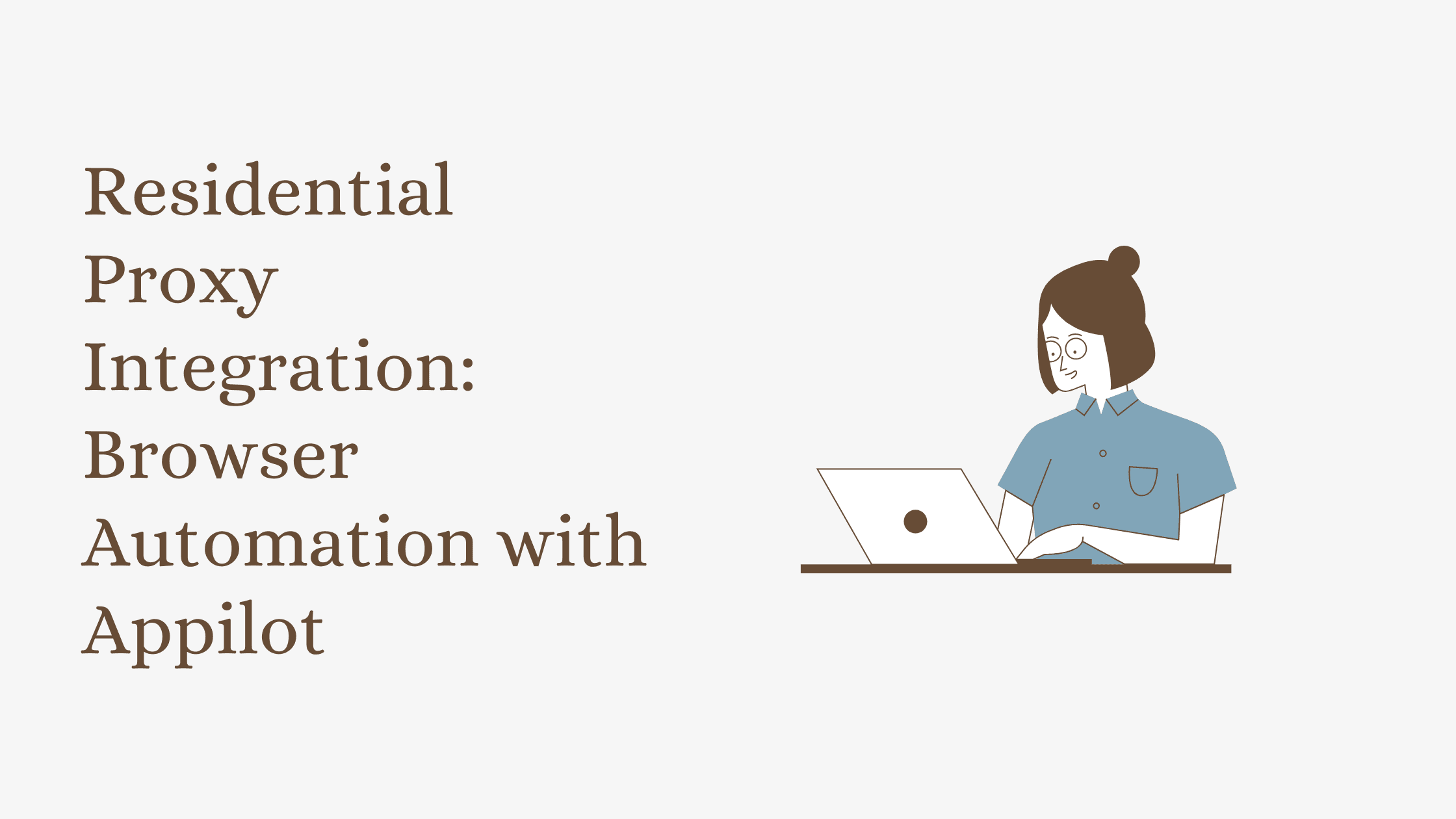 Residential Proxy Integration: Browser Automation with Appilot