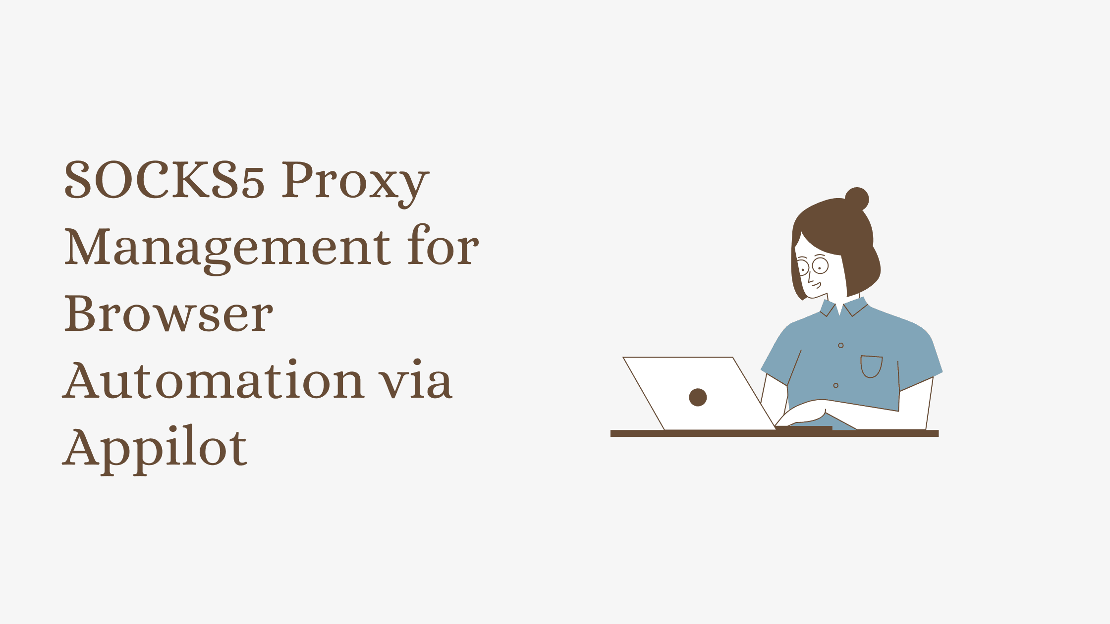 SOCKS5 Proxy Management for Browser Automation via Appilot