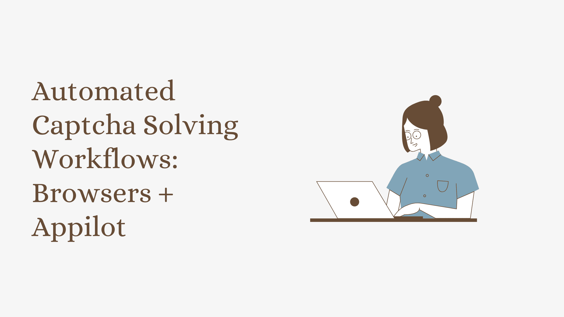 Automated Captcha Solving Workflows: Browsers + Appilot