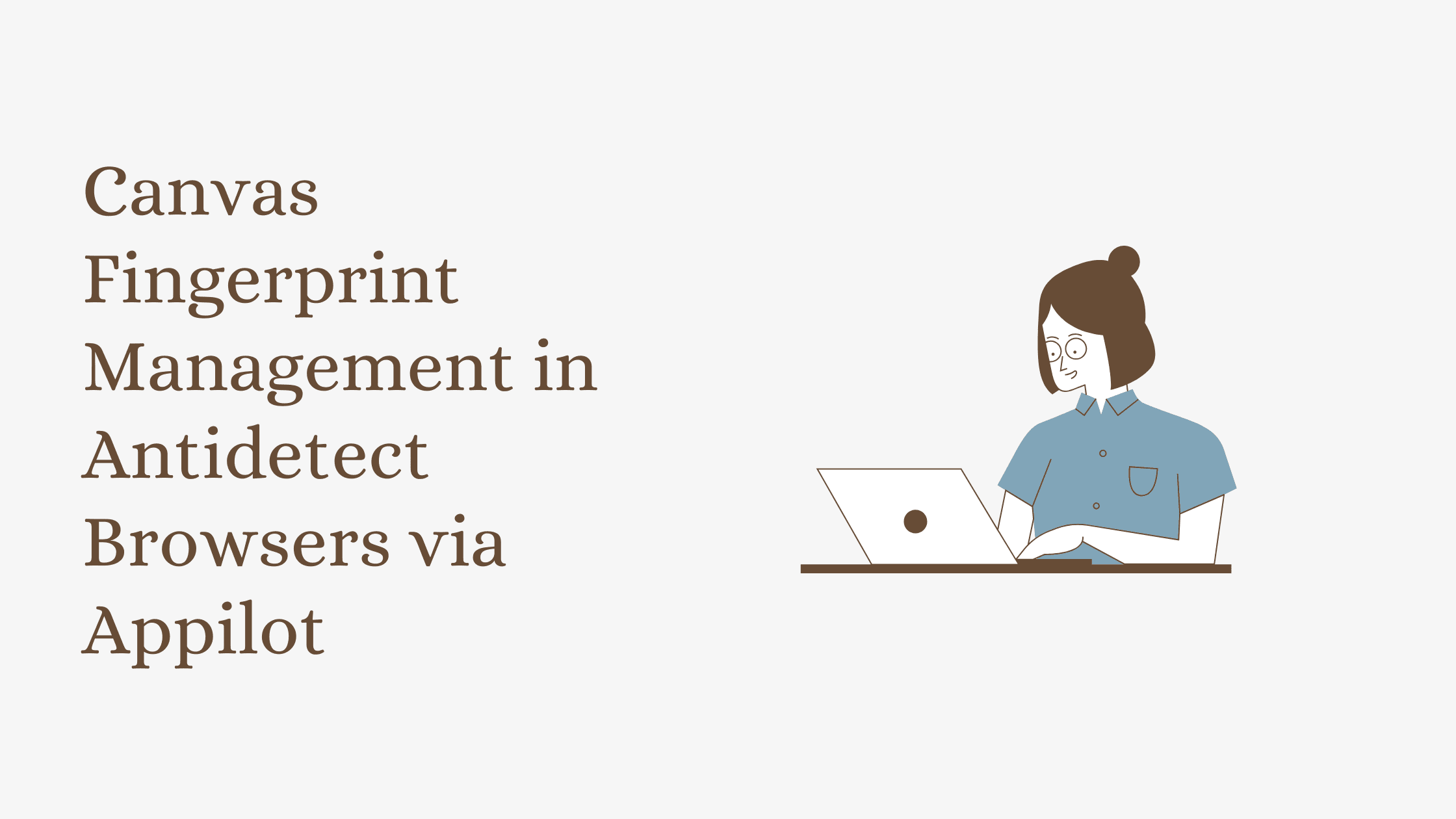 Canvas Fingerprint Management in Antidetect Browsers via Appilot