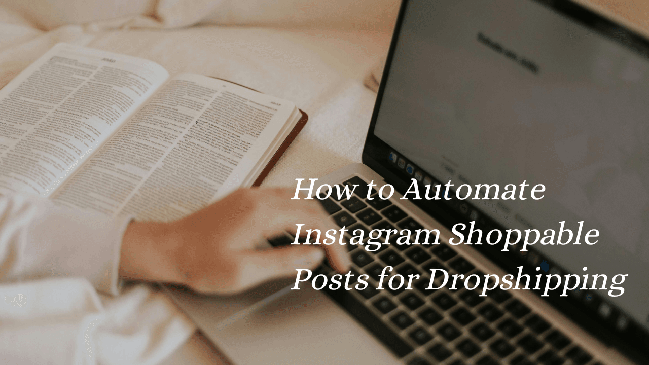 How to Automate Instagram Shoppable Posts for Dropshipping