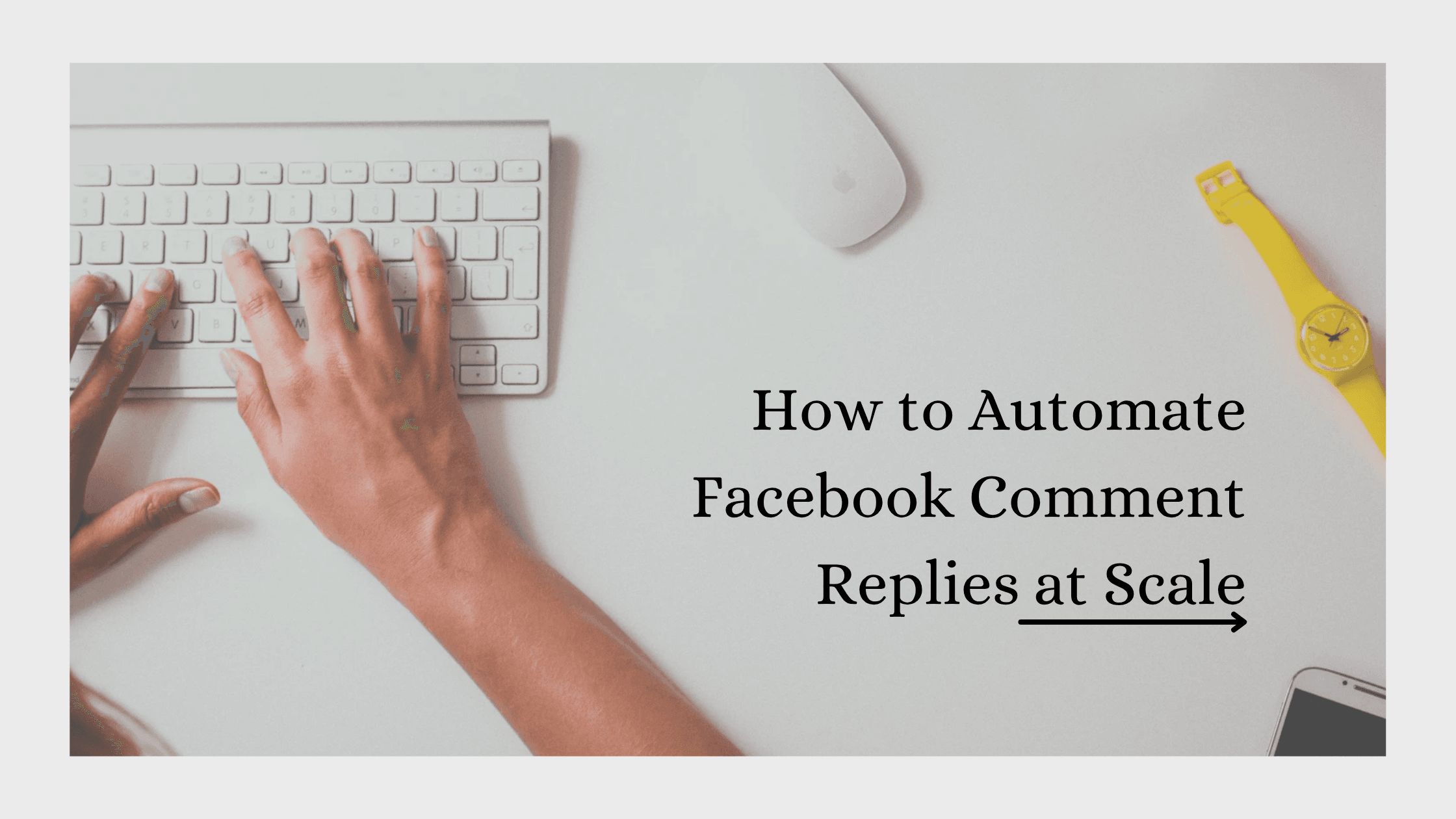 How to Automate Facebook Comment Replies at Scale