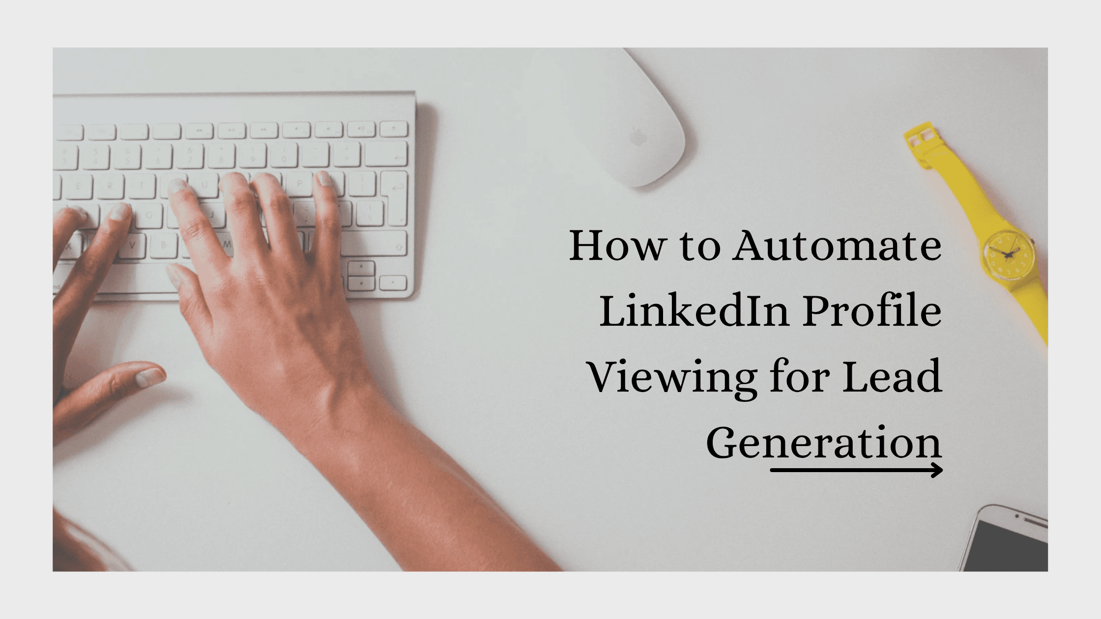 How to Automate LinkedIn Profile Viewing for Lead Generation