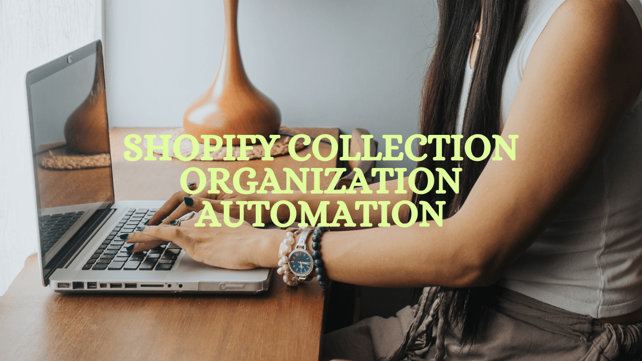 Shopify Collection Organization Automation