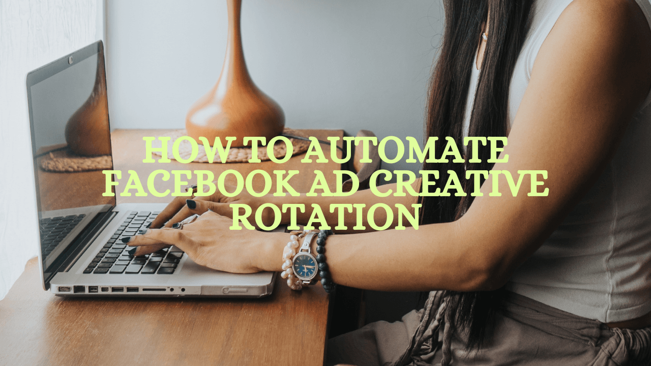 How to Automate Facebook Ad Creative Rotation