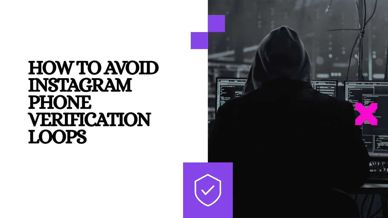 How to Avoid Instagram Phone Verification Loops