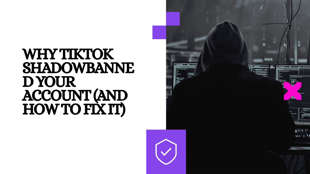 Why TikTok Shadowbanned Your Account (And How to Fix It)