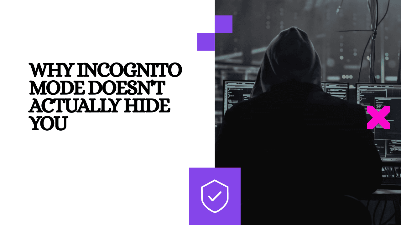 Why Incognito Mode Doesn't Actually Hide You