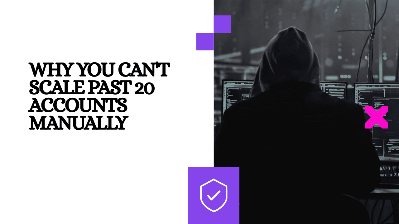 Why You Can't Scale Past 20 Accounts Manually